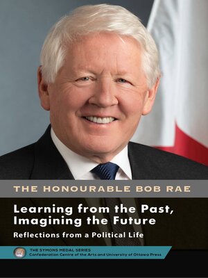 cover image of Bob Rae--Learning from the Past, Imagining the Future--Apprendre du passé, façonner l'avenir